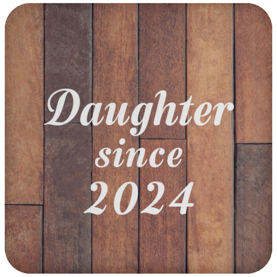Daughter Since 2024 - Drink Coaster E