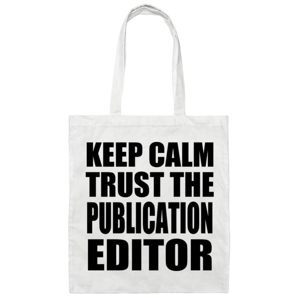 Keep Calm and Trust The Publication Editor - Tote Bag White