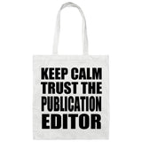 Keep Calm and Trust The Publication Editor - Tote Bag White