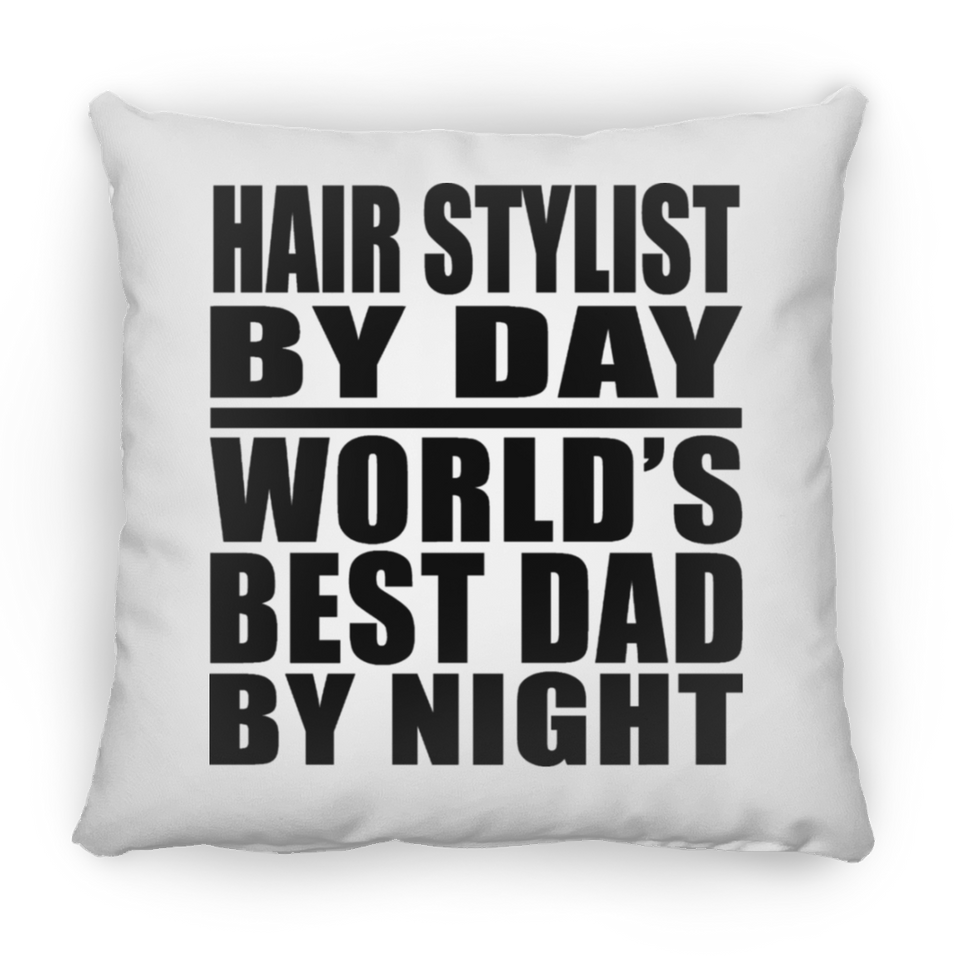 Hair Stylist By Day World's Best Dad By Night - Throw Pillow