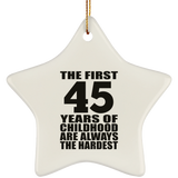 45th Birthday First 45 Years of Childhood Are The Hardest - Star Ornament