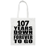 107th Anniversary 107 Years Down Forever to Go - Tote Bag White