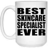 Best Skincare Specialist Ever - 15 Oz Coffee Mug