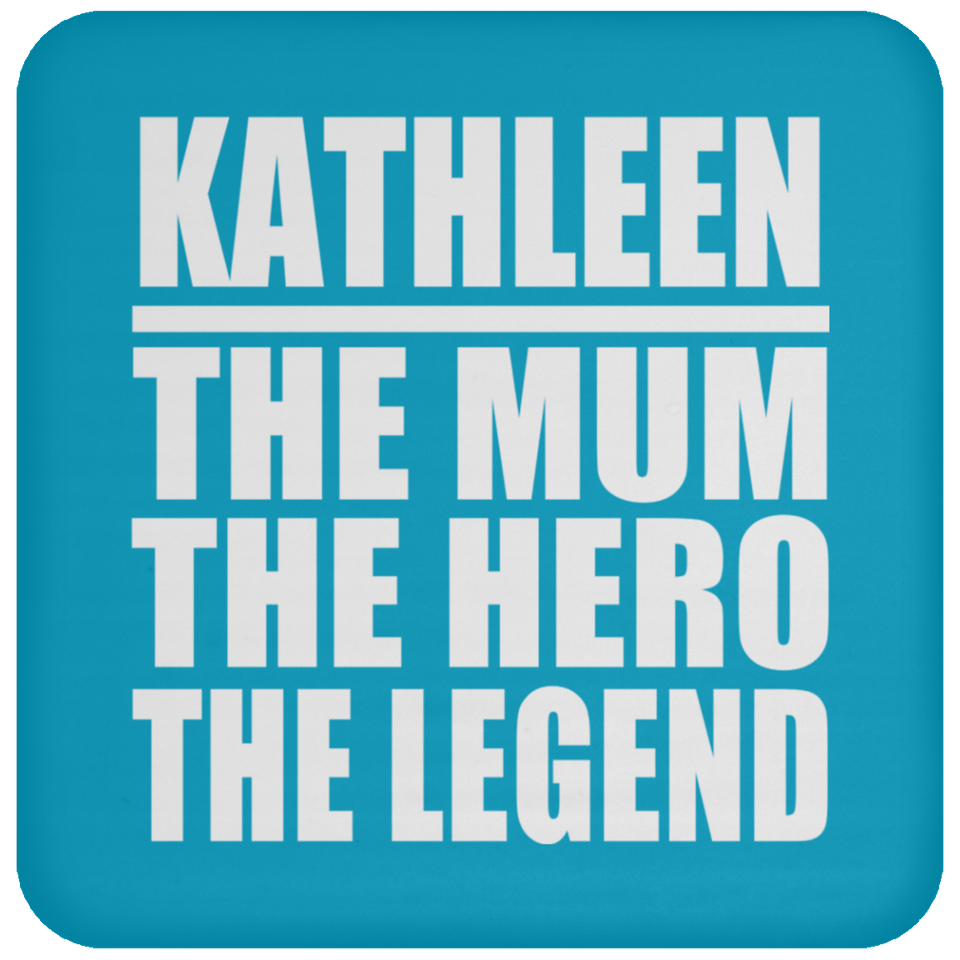 Kathleen The Mum The Hero The Legend - Drink Coaster