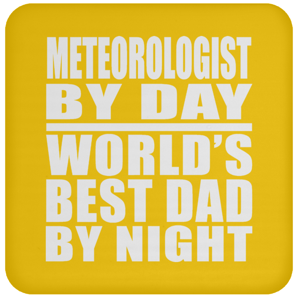 Meteorologist By Day World's Best Dad By Night - Drink Coaster