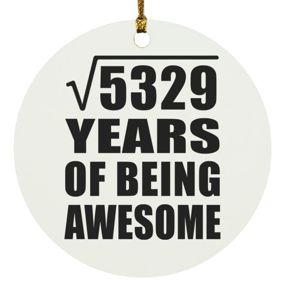 73rd Birthday Square Root of 5329 Years of Being Awesome - Circle Ornament