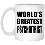 World's Greatest Psychiatrist - 11 Oz Coffee Mug