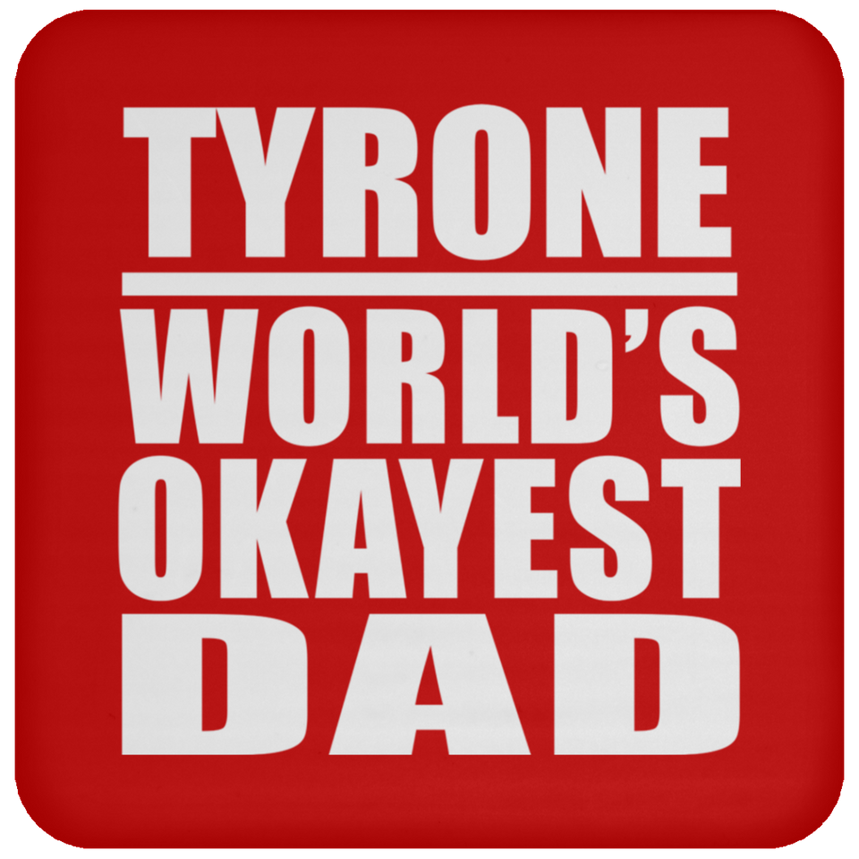 Tyrone World's Okayest Dad - Drink Coaster