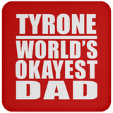 Tyrone World's Okayest Dad - Drink Coaster
