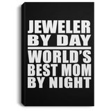 Jeweler By Day World's Best Mom By Night - Canvas Portrait