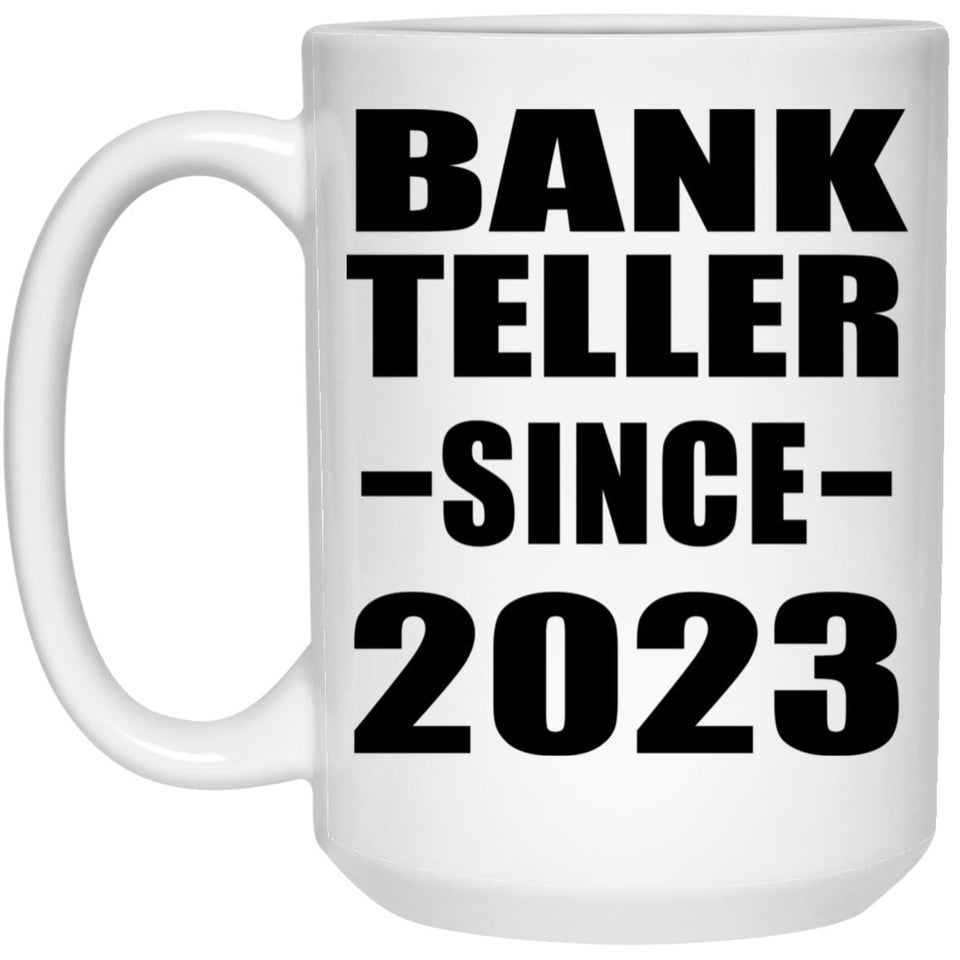 Bank Teller Since 2023 - 15oz Coffee Mug