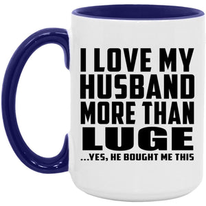 I Love My Husband More Than Luge - 15oz Accent Mug Purple