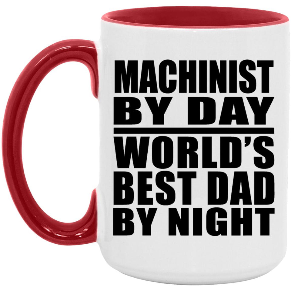 Machinist By Day World's Best Dad By Night - 15oz Accent Mug Red