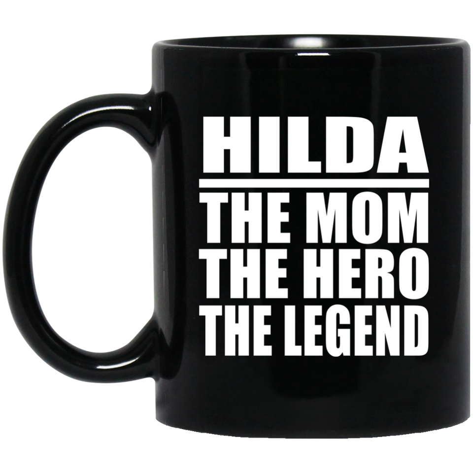 Hilda The Mom The Hero The Legend - 11 Oz Coffee Mug Black