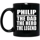 Philip The Dad The Hero The Legend - 11 Oz Coffee Mug Black