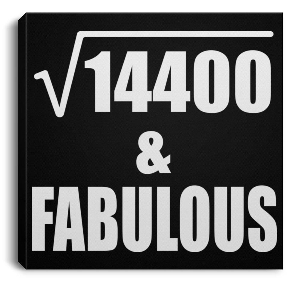 120th Birthday Square Root of 14400 & Fabulous - Canvas Square