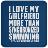 I Love My Girlfriend More Than Synchronized Swimming - Drink Coaster
