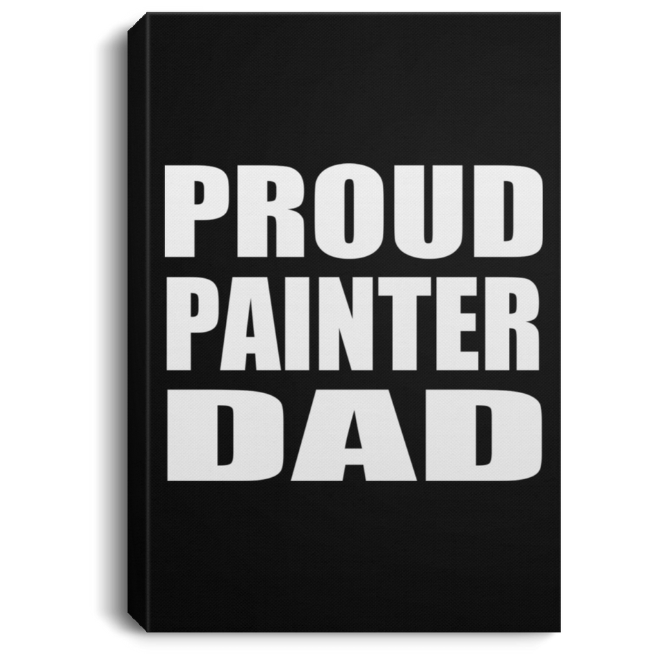 Proud Painter Dad - Canvas Portrait