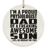Proud Physiologist Dad Of Awesome Son - Circle Ornament