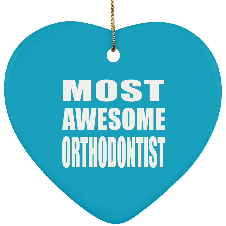 Most Awesome Orthodontist - Heart Ornament