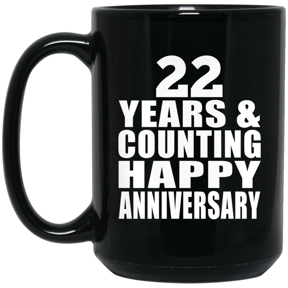 Happy 22nd Anniversary 22 Years & Counting - 15 Oz Coffee Mug Black