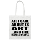 All I Care About Is Art - Tote Bag White