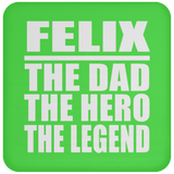 Felix The Dad The Hero The Legend - Drink Coaster