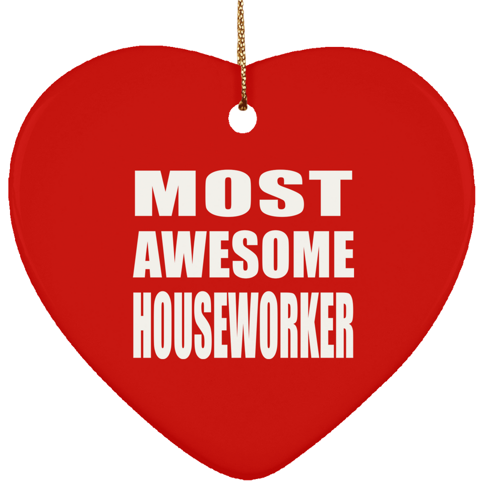 Most Awesome Houseworker - Heart Ornament