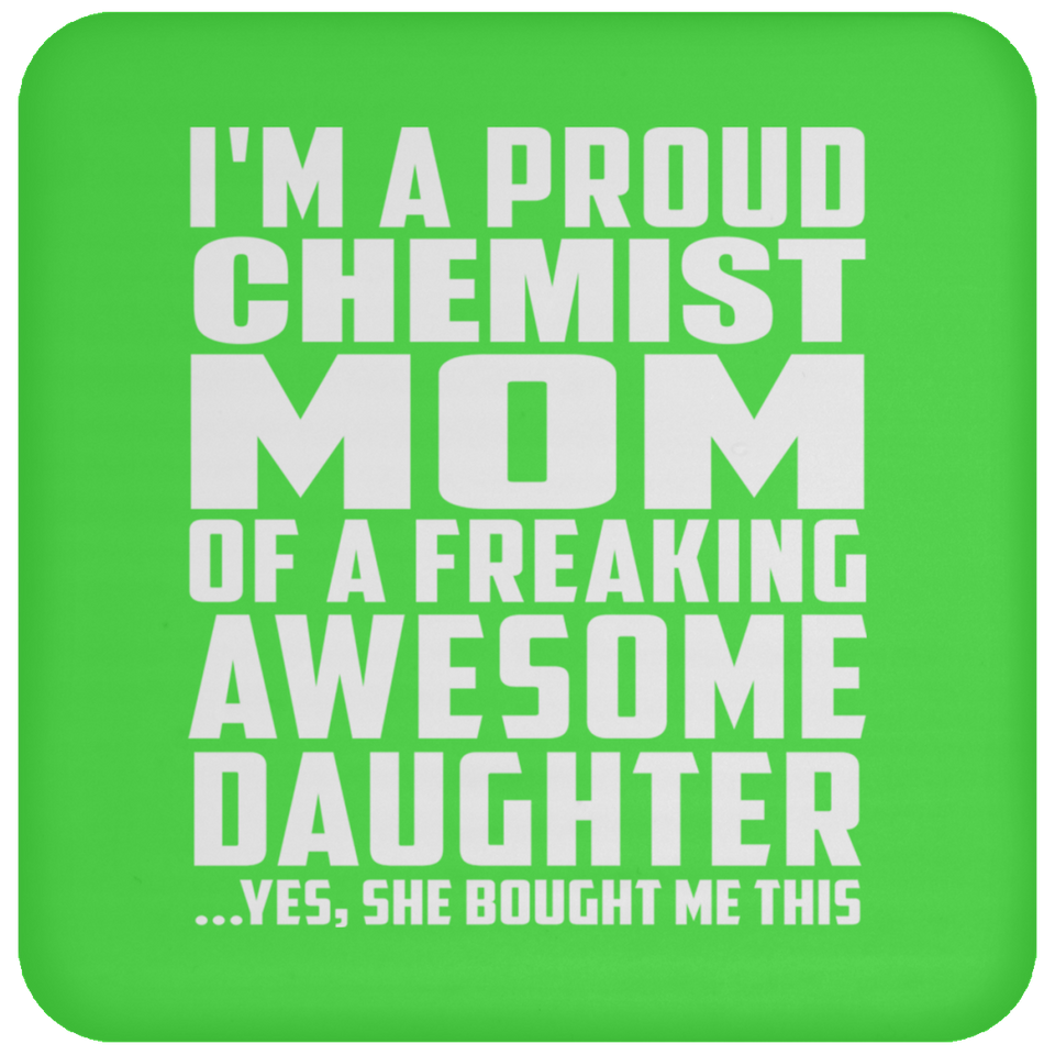 Proud Chemist Mom Of Awesome Daughter - Drink Coaster