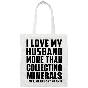 I Love My Husband More Than Collecting Minerals - Tote Bag White