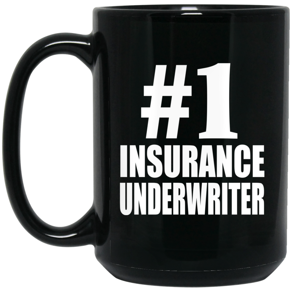Number One #1 Insurance Underwriter - 15 Oz Coffee Mug Black