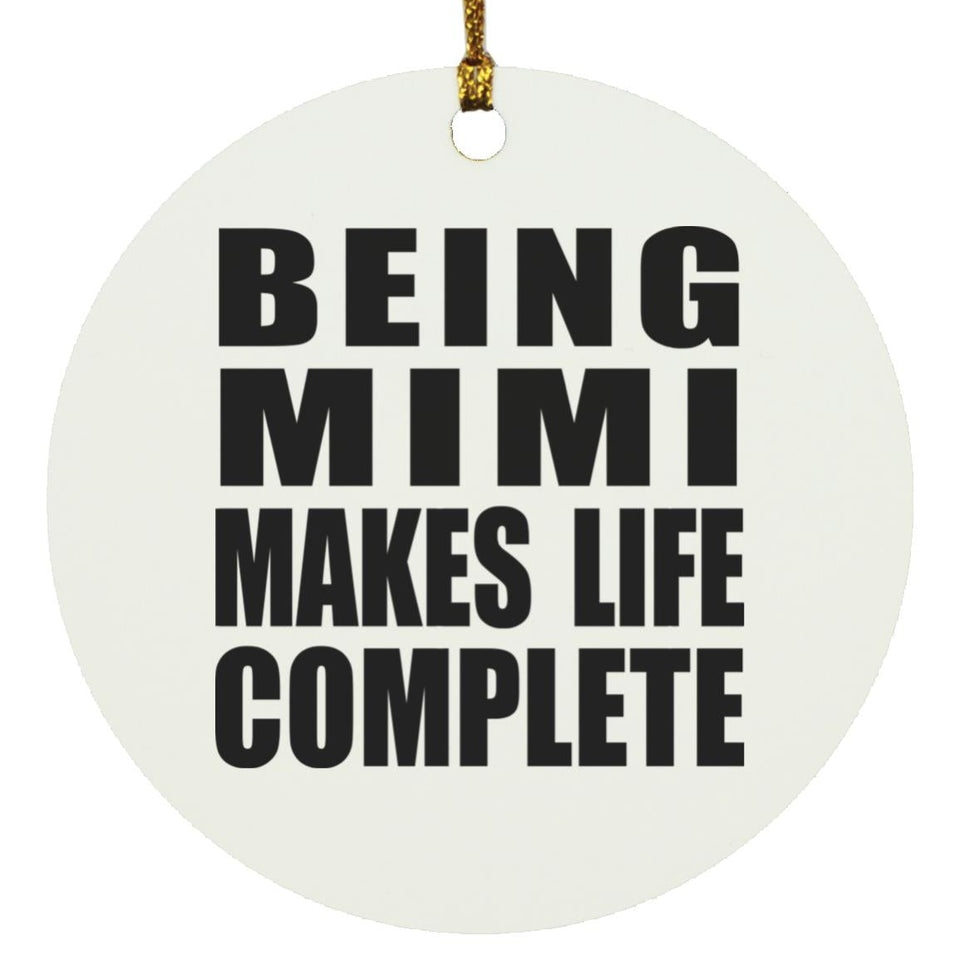 Being Mimi Makes Life Complete - Circle Ornament