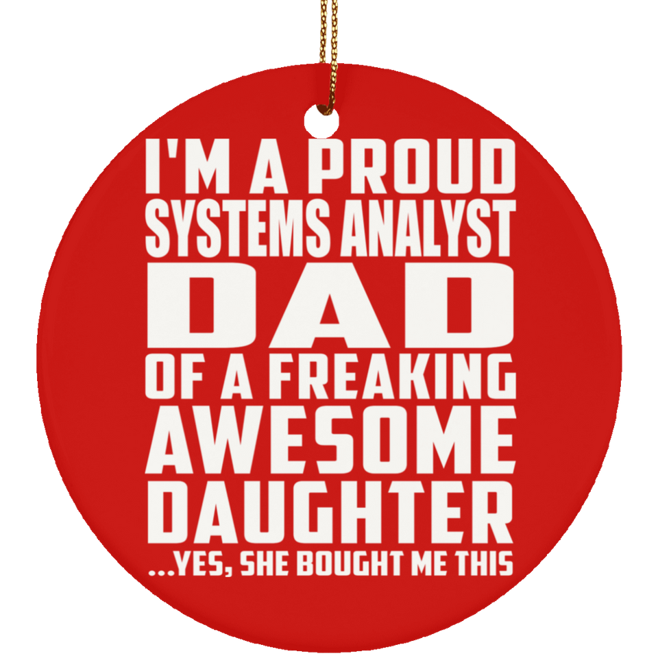 Proud Systems Analyst Dad Of Awesome Daughter - Circle Ornament