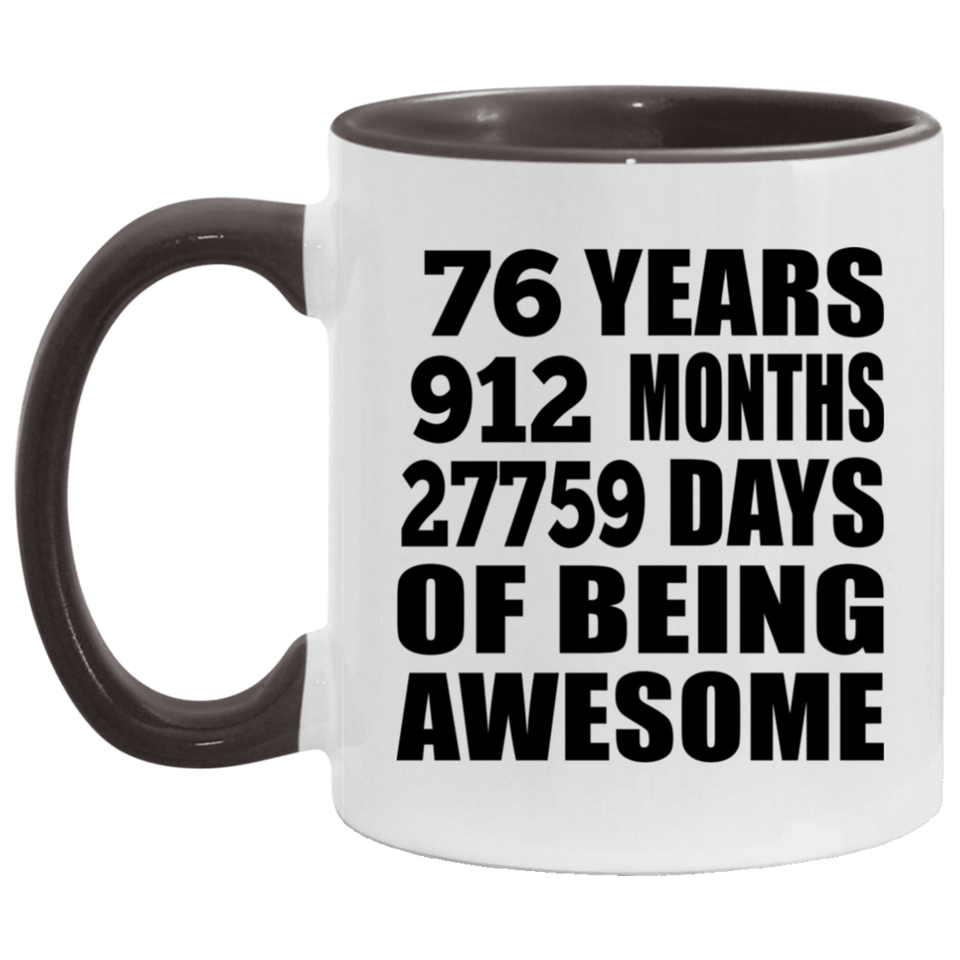 76th Birthday 76 Years 912 Months 27759 Days Of Awesome - 11oz Accent Mug Black