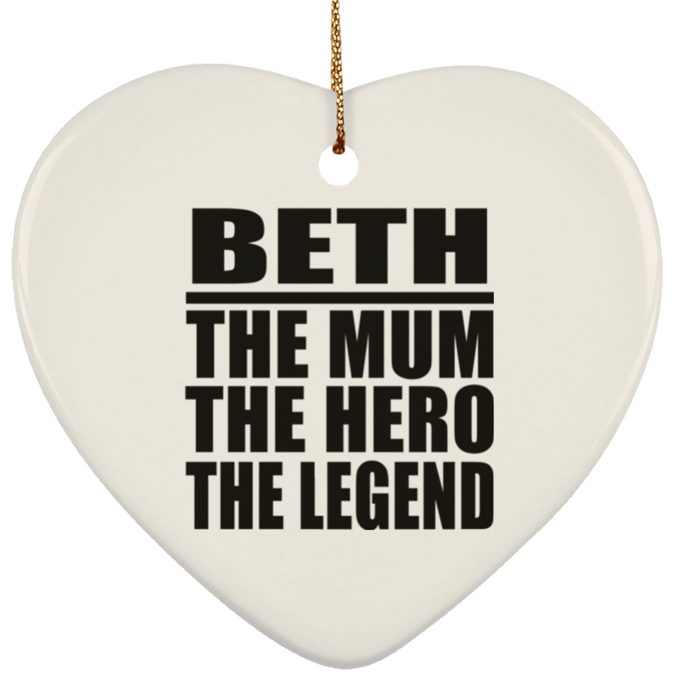 Beth The Mum The Hero The Legend - Heart Ornament