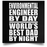 Environmental Engineer By Day World's Best Dad By Night - Poster Square