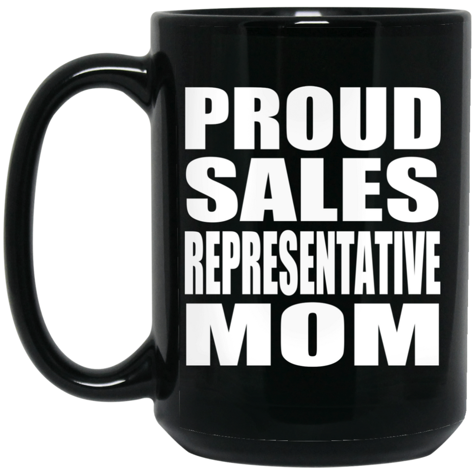 Proud Sales Representative Mom - 15oz Coffee Mug Black