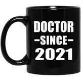 Doctor Since 2021 - 11oz Coffee Mug Black