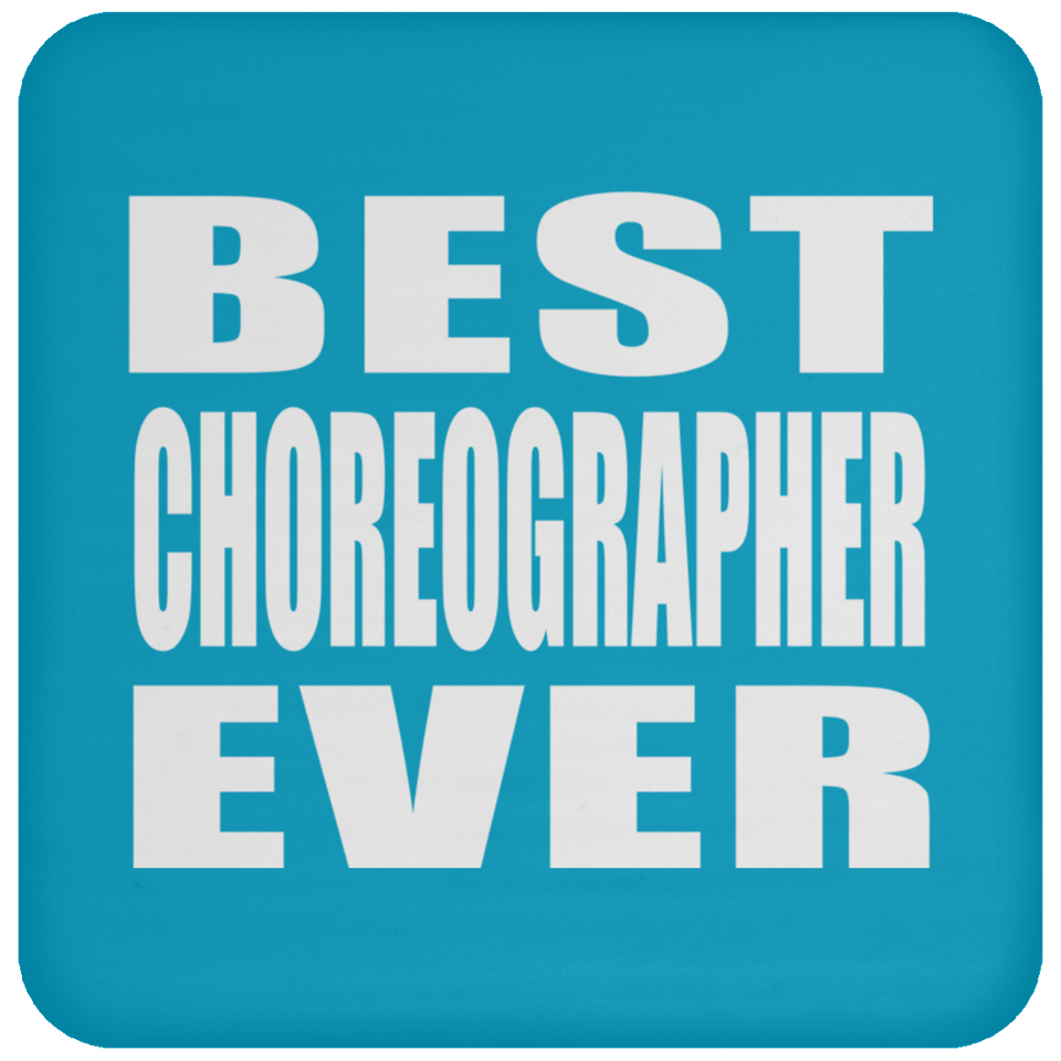 Best Choreographer Ever - Drink Coaster