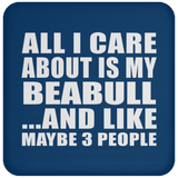 All I Care About Is My Beabull - Drink Coaster