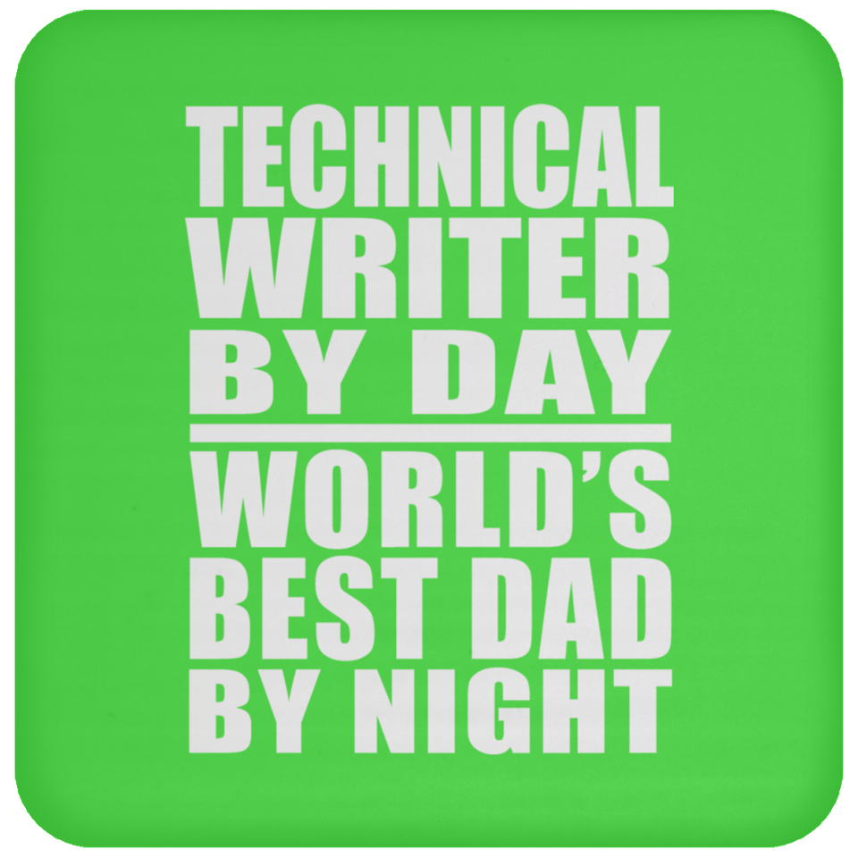 Technical Writer By Day World's Best Dad By Night - Drink Coaster