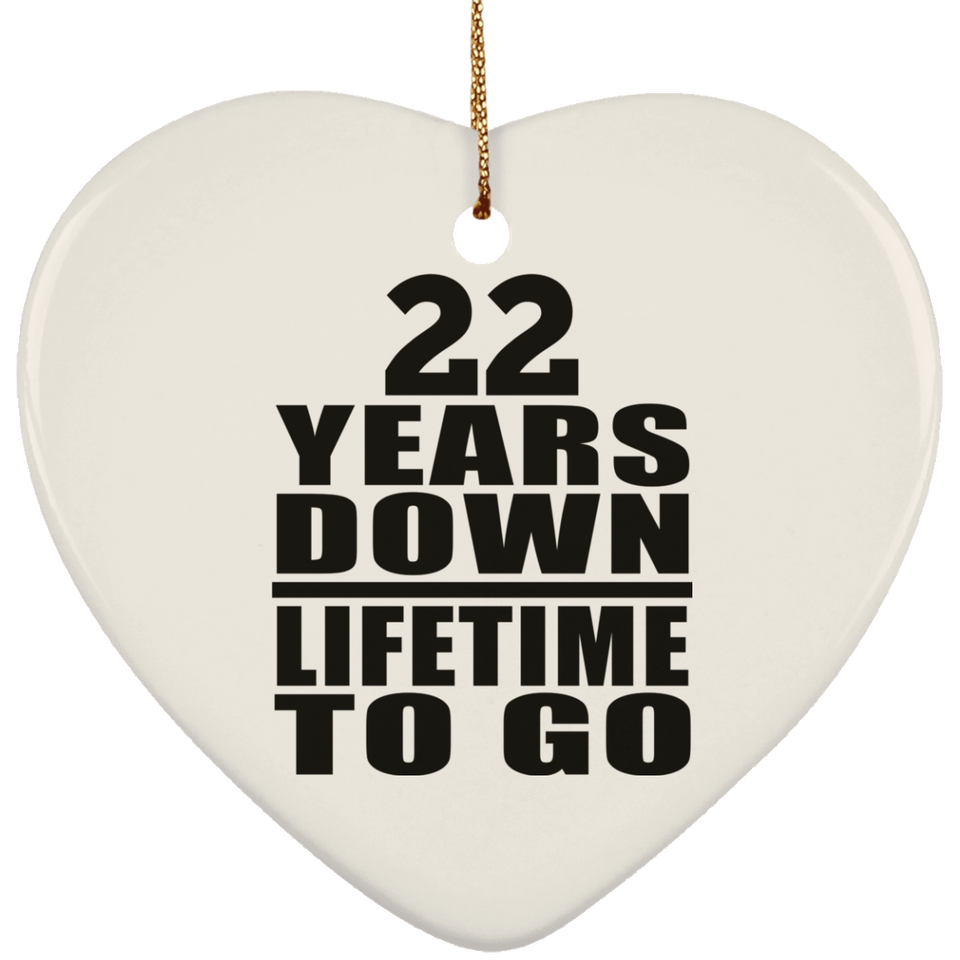 22nd Anniversary 22 Years Down Lifetime To Go - Heart Ornament