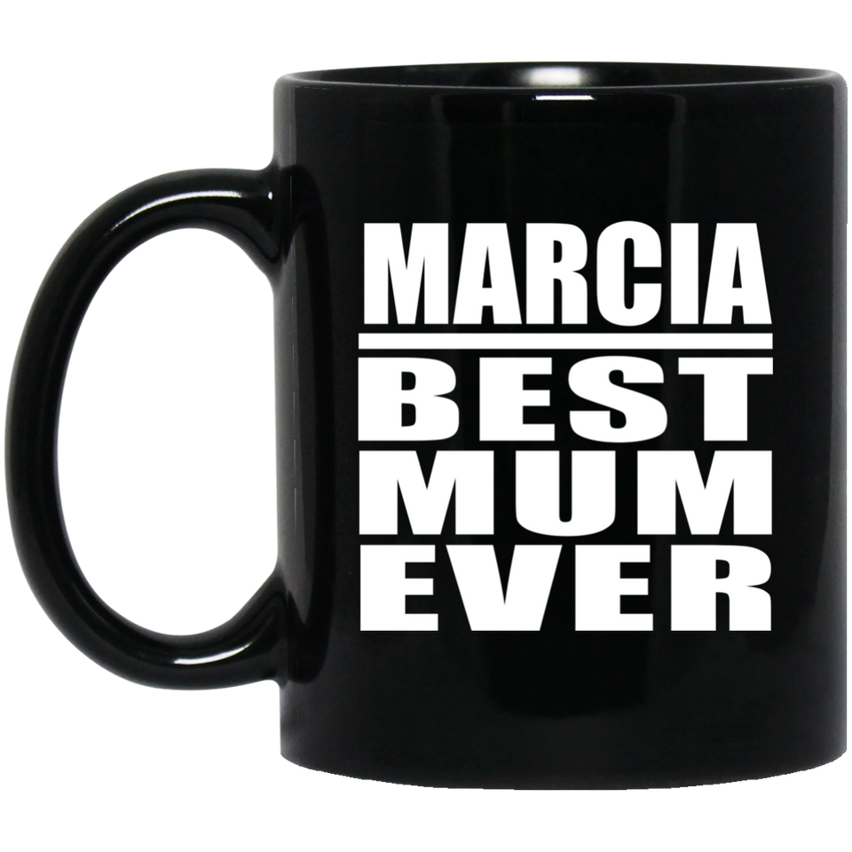 Marcia Best Mum Ever - 11 Oz Coffee Mug Black