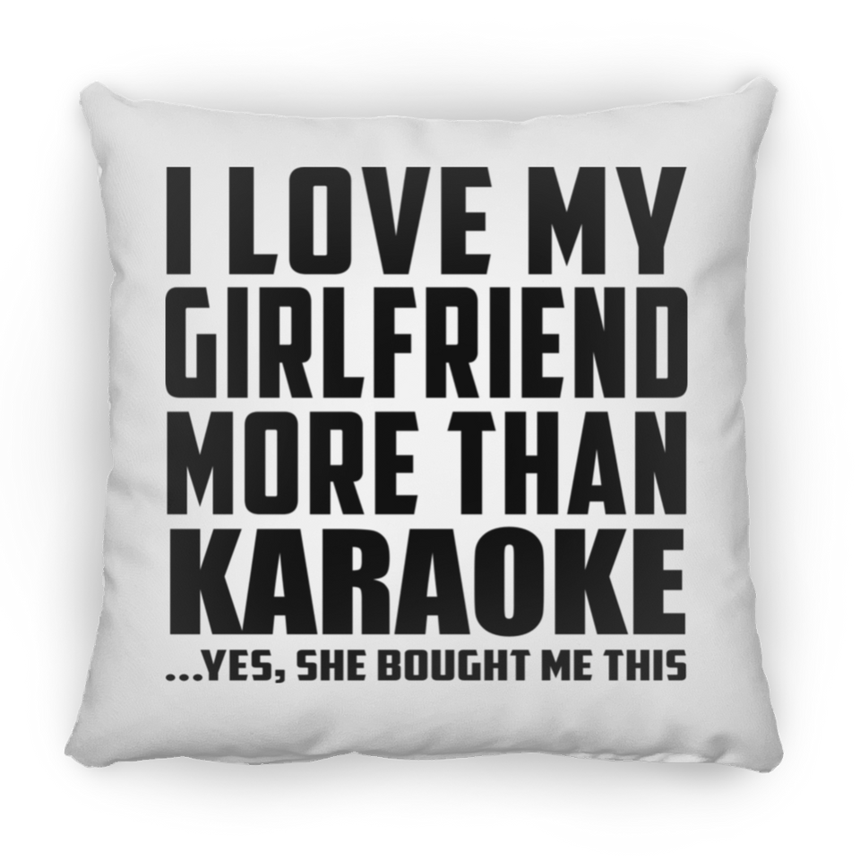 I Love My Girlfriend More Than Karaoke - Throw Pillow