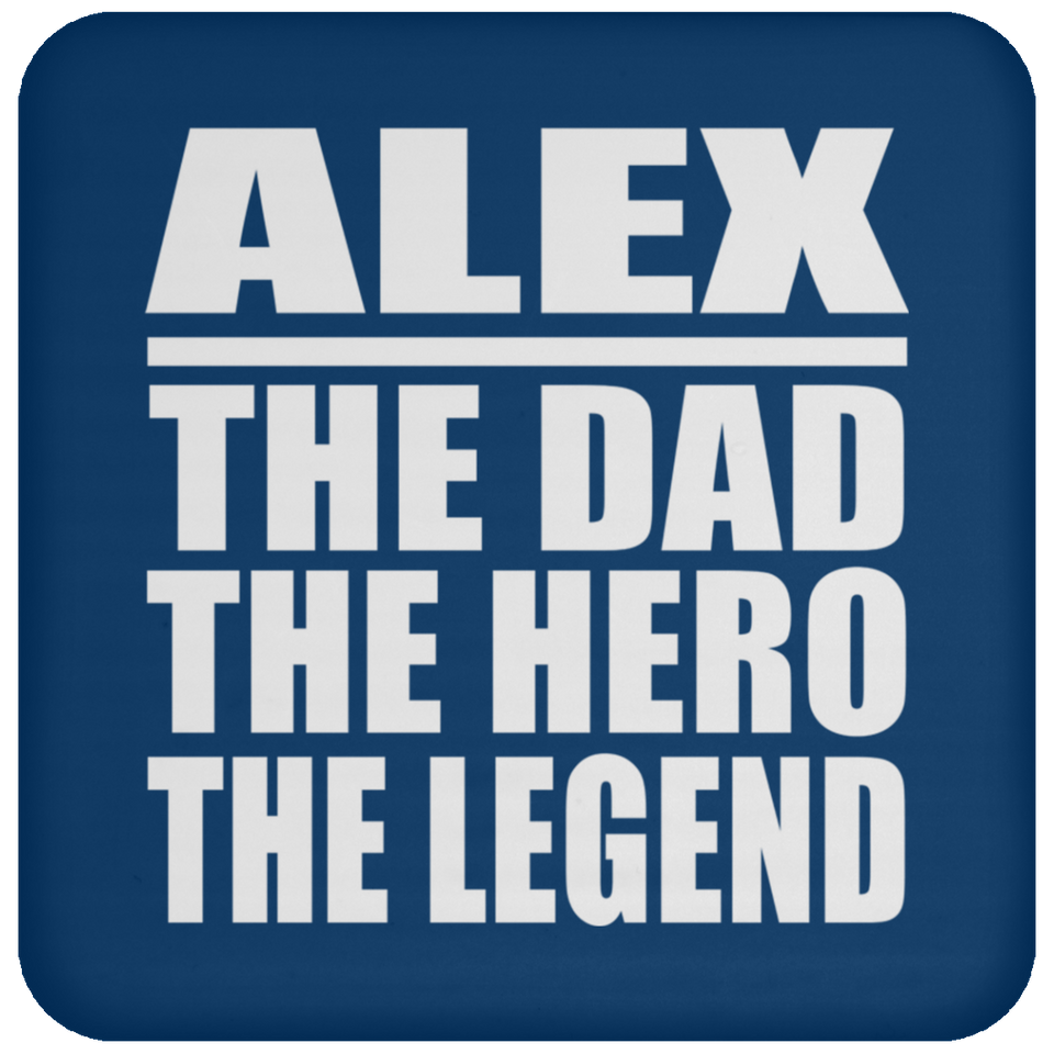 Alex The Dad The Hero The Legend - Drink Coaster