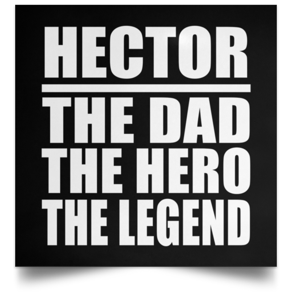 Hector The Dad The Hero The Legend - Poster Square