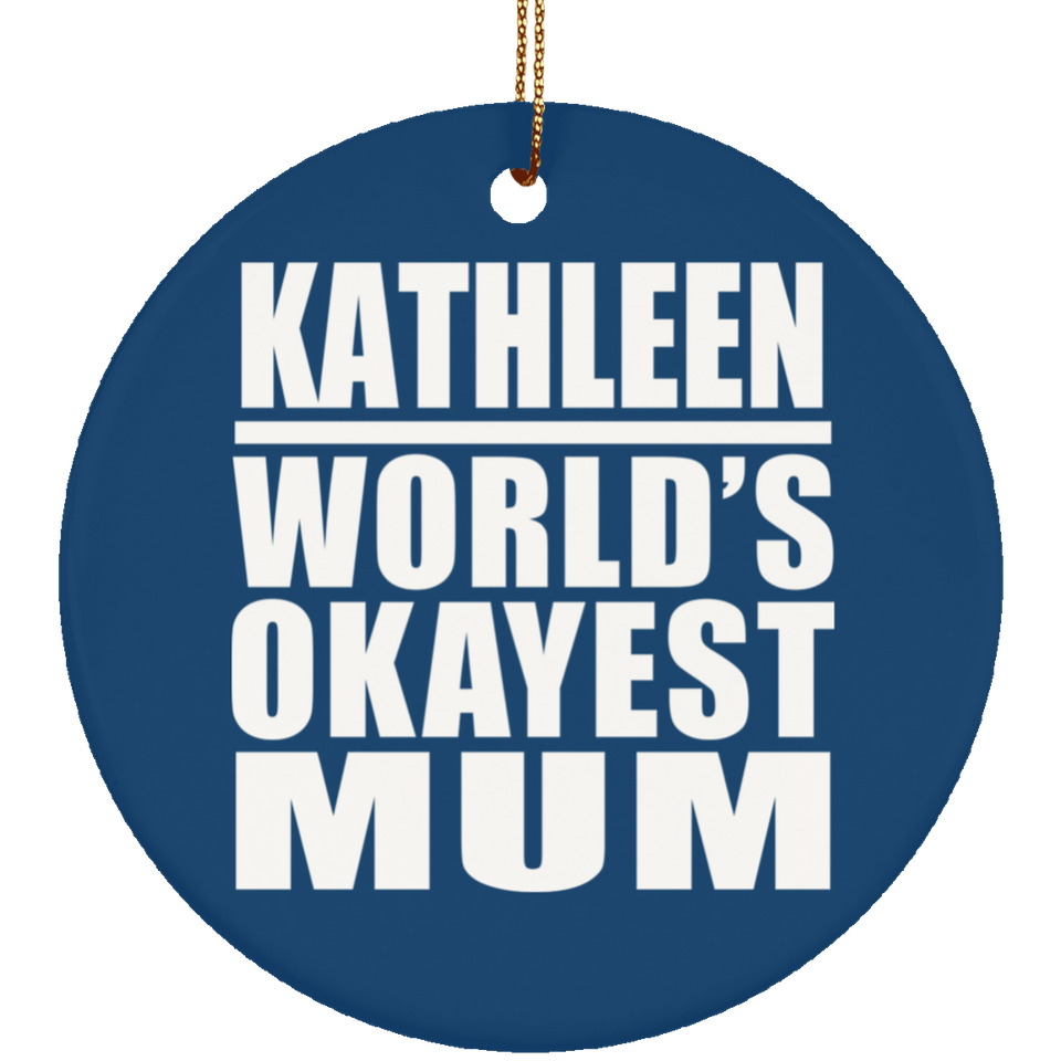 Kathleen World's Okayest Mum - Circle Ornament