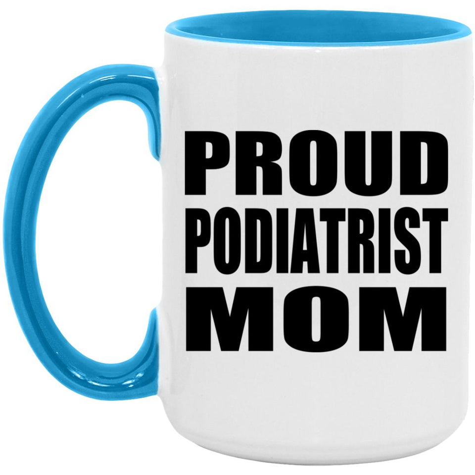Proud Podiatrist Mom - 15oz Accent Mug Blue