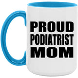 Proud Podiatrist Mom - 15oz Accent Mug Blue