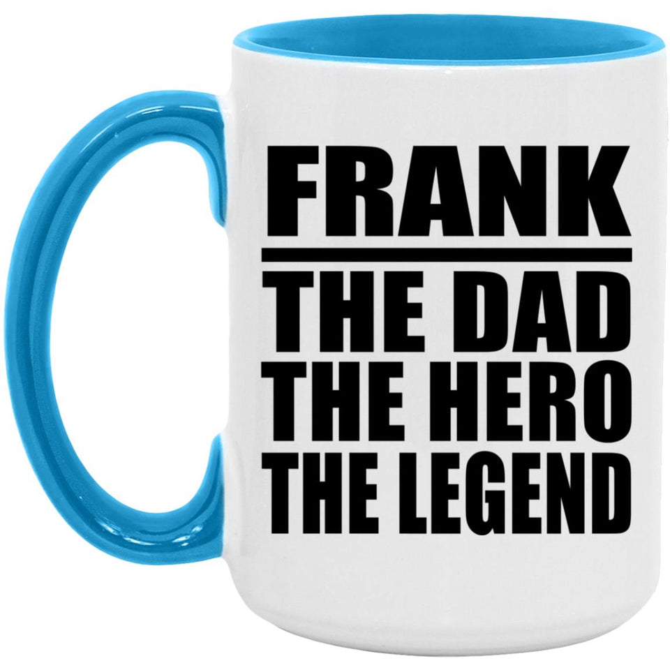Frank The Dad The Hero The Legend - 15oz Accent Mug Blue
